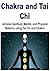 Chakra and Tai Chi: Achieve Spiritual, Mental, and Physical Balance Using Tai Chi and Chakra: (Chakra - Tai Chi - Chakra Balancing - Aura - Reiki)