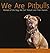 We Are Pitbulls: Portraits of the Dogs We Call "Pitbulls" and Their Owners