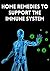 Home Remedies to Support the Immune System by Emily Morgan