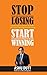 Stop Losing Start Winning