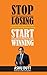 Stop Losing Start Winning by Ashu Dutt