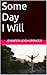 Some Day I Will