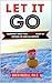 Let It Go: Manifest What You Really Want By Giving Up and Allowing (Very Cool Life Book 2)
