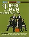 Queer Eye for the Straight Guy : The Fab 5's Guide to Looking Better, Cooking Better, Dressing Better, Behaving Better, and Living Better