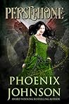 Persephone by Phoenix Johnson