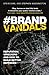 Brand Vandals: Reputation W...