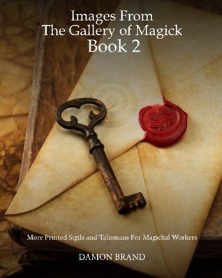 Images From The Gallery of Magick: Book Two: More Printed Sigils and Talismans For Magickal Workers (Paperback)