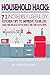 HOUSEHOLD HACKS: 73 INCREDIBLY USEFUL DIY KITCHEN TIPS TO IMPROVE YOUR LIFE AND INCREASE EFFICIENCY IN THE KITCHEN (DIY KITCHEN, CLEANING AND ORGANIZATION TIPS)