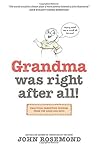 Grandma Was Right after All! by John Rosemond