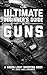 The Ultimate Beginner's Guide to Guns by Chad Shellabarger