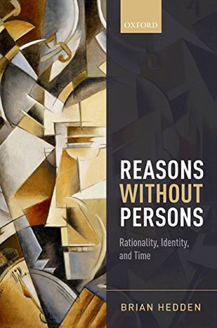 Reasons without Persons: Rationality, Identity, and Time (Kindle Edition)