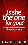 Is she the one for you?: Truths you must consider before making her your choice! Is she the one for you?: Truths you must consider before making her your choice!