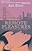 Remote Pleasures