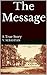 The Message: A True Story