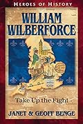 William Wilberforce: Take Up the Fight