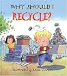 Why Should I Recycle? by Jen Green Why Should I Recycle? by Jen Green