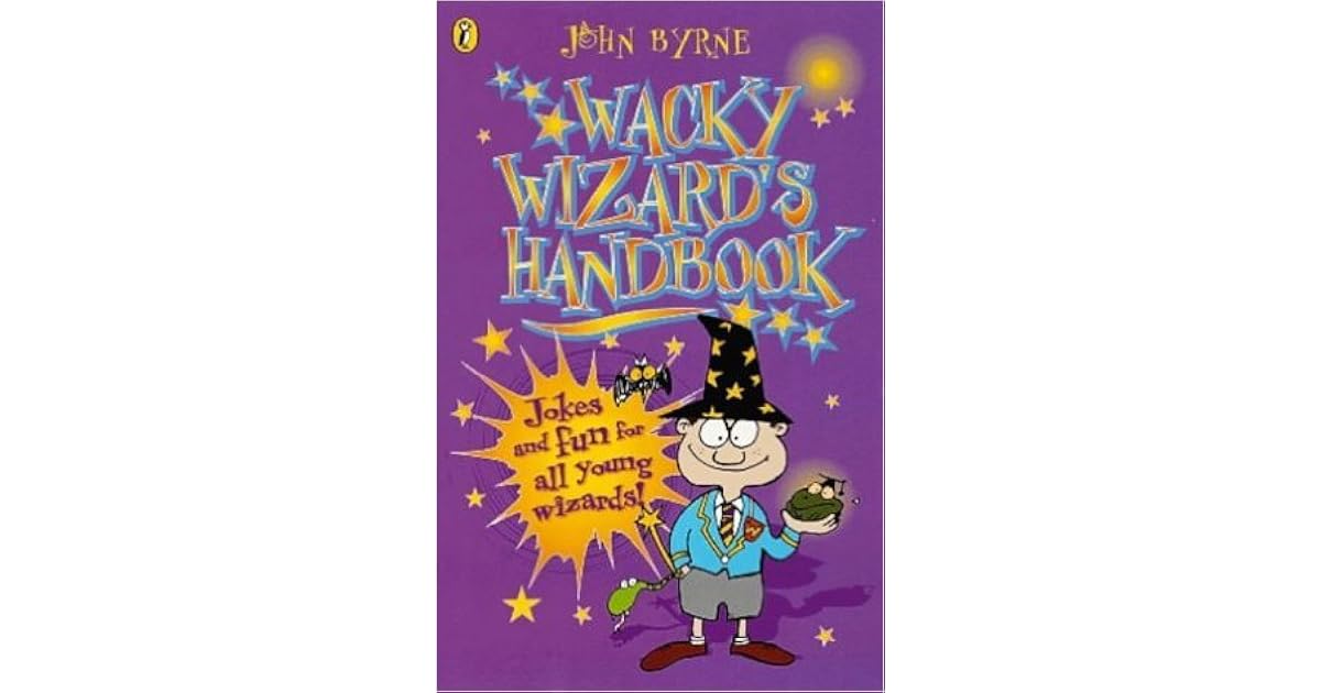 The Wacky Wizard's Handbook by John Byrne