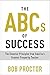 The ABCs of Success: The Essential Principles from America's Greatest Prosperity Teacher (Prosperity Gospel Series)