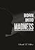 Born Into Madness