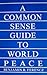 A Common Sense Guide to World Peace by Ferencz