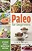 Paleo for Beginners: A Practical Guide to Getting Started with Paleo