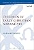 Children in Early Christian Narratives by Sharon Betsworth