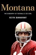 Montana: The Biography of Football&#x27;s Joe Cool 