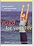 Yoga For Your Life: A Pract...