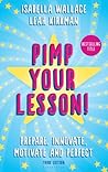 Pimp your Lesson!: Prepare, Innovate, Motivate and Perfect (New edition) Pimp your Lesson!: Prepare, Innovate, Motivate and Perfect (New edition)