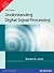 Understanding Digital Signal Processing by Richard G. Lyons