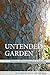 Untended Garden by Grant Hier