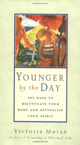 Younger by the Day: 365 Ways to Rejuvenate Your Body and Revitalize Your Spirit