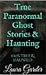 True Paranormal Ghost Stories & Haunting: 100% True & Haunted