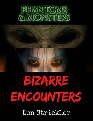 Phantoms & Monsters: Bizarre Encounters (Kindle Edition)
