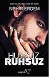 Huysuz ve Ruhsuz by Nehir Erdem