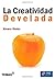 CREATIVIDAD DEVELADA , LA (Spanish Edition)