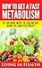Metabolism: How To Get A Fa...