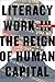 Literacy Work in the Reign of Human Capital