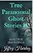 True Paranormal Ghost Stories II by Jeffrey Harding