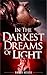 In The Darkest Dreams of Light: A Short Story