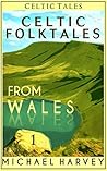 Celtic Folktales from Wales by Michael  A  Harvey