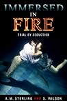 Immersed in Fire by A.M. Sterling