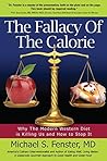 The Fallacy of The Calorie: Why The Modern Western Diet is Killing Us and How to Stop It