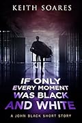 If Only Every Moment Was Black and White