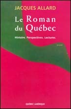 Le roman du Québec : Histoire, perspectives, lectures