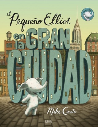 El pequeño Elliot en la gran ciudad (Little Elliot, #1)