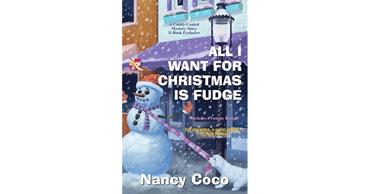 All I Want for Christmas Is Fudge by Nancy CoCo