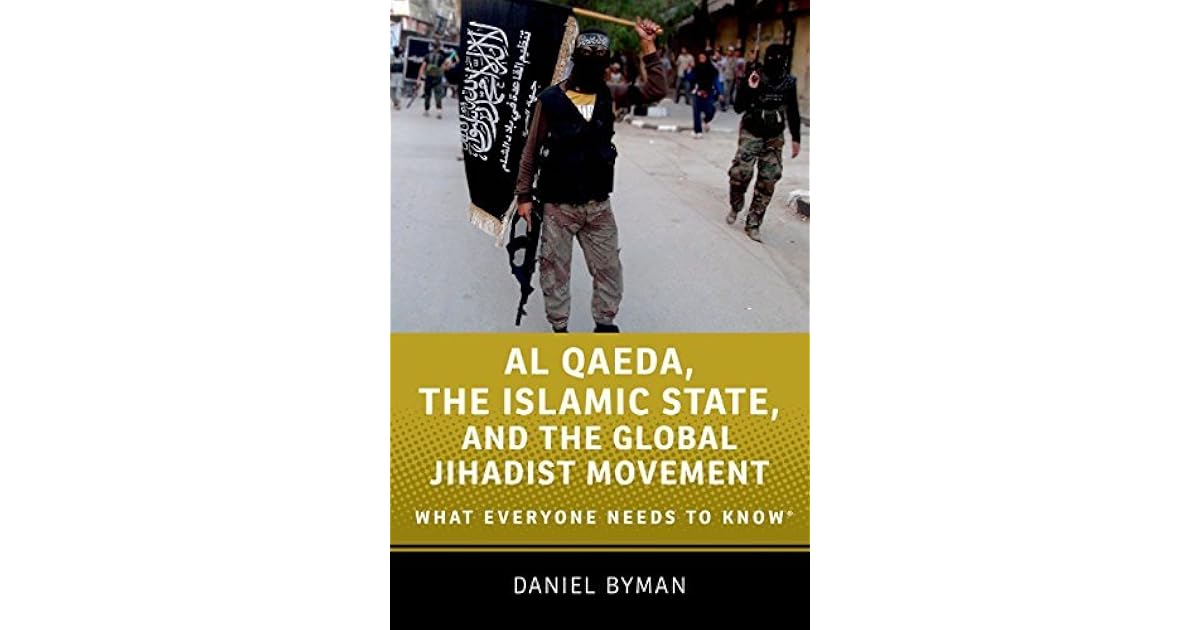 Al Qaeda, the Islamic State, and the Global Jihadist Movement What