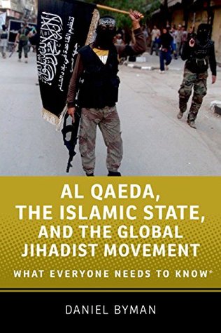 Al Qaeda, the Islamic State, and the Global Jihadist Movement: What Everyone Needs to Know (Kindle Edition)