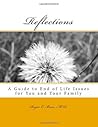 Reflections: A Guide to End of Life Issues for You and Your Family